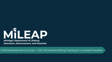 MiLEAP CDC Scholarship Billing Training for Licensed Providers