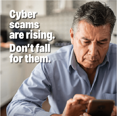 A man looking at his phone with the text "Cyber scams are rising. Don't fall for them."