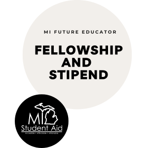 MI Student Aid - MI Future Educator Fellowship and Stipend