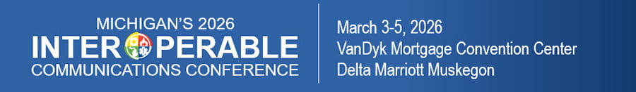Michigan's 2026 Interoperable Communications Conference, March 3-5, 2026, VanDyk Mortgage Convention Center, Delta Marriott Muskegon