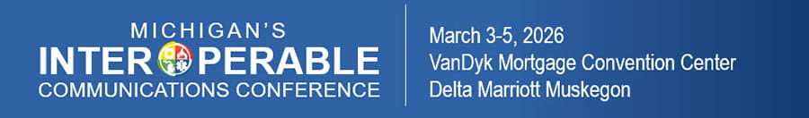 Michigan's Interoperable Communications Conference: March 3-5, 2026, VanDyk Mortgage Convention Center, Delta Marriott, Muskegon, Michigan