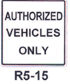 R5-15 Authorized Vehicles Only