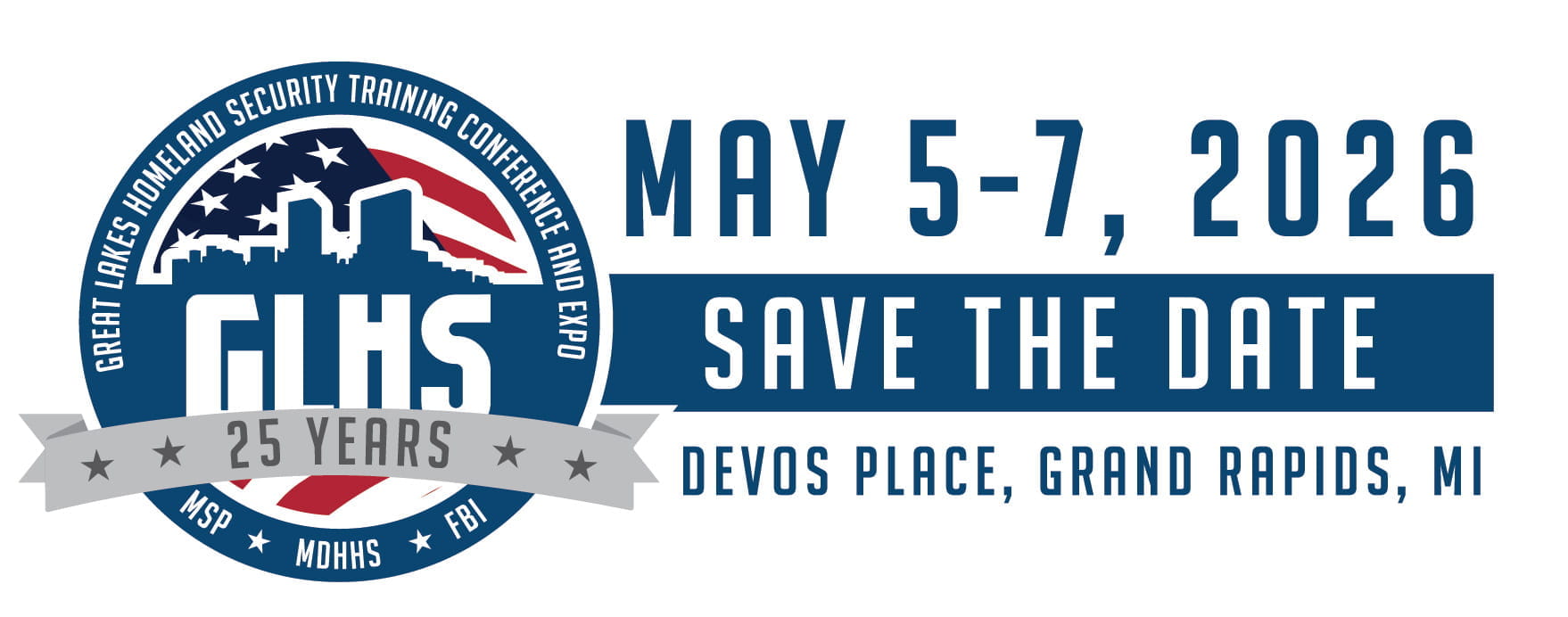Great Lakes Homeland Security Conference and Expo logo with a ribbon across it that says 25 Years, next to text stating May 5-7, 2026, Save the Date, Devos Place, Grand Rapids, MI