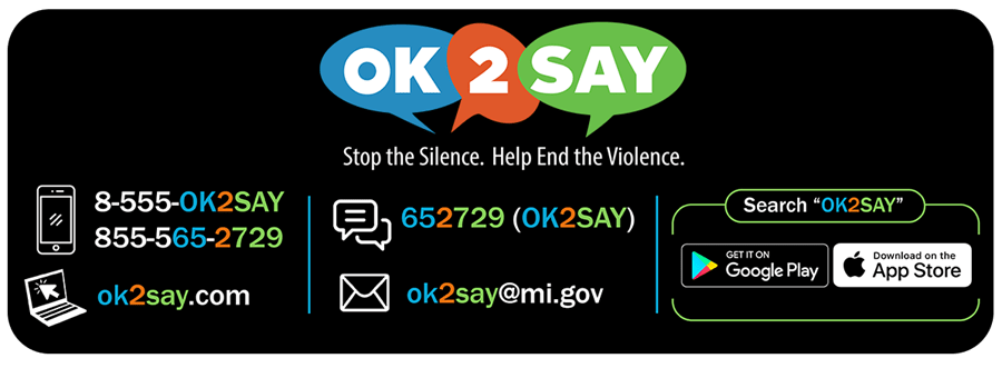 How to submit tip to OK2SAY OK2SAY list of contact information for submitting a tip. 8-555-OK2SAY, ok2say.com, text 652729, ok2say@mi.gov, search for app on Google Play store or Apple App Store