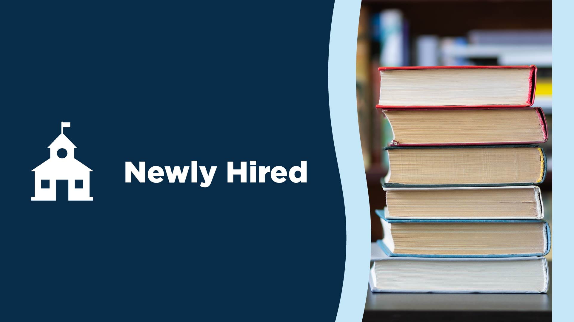 Newly Hired. Illustrated icon of a schoolhouse and a stack of books.