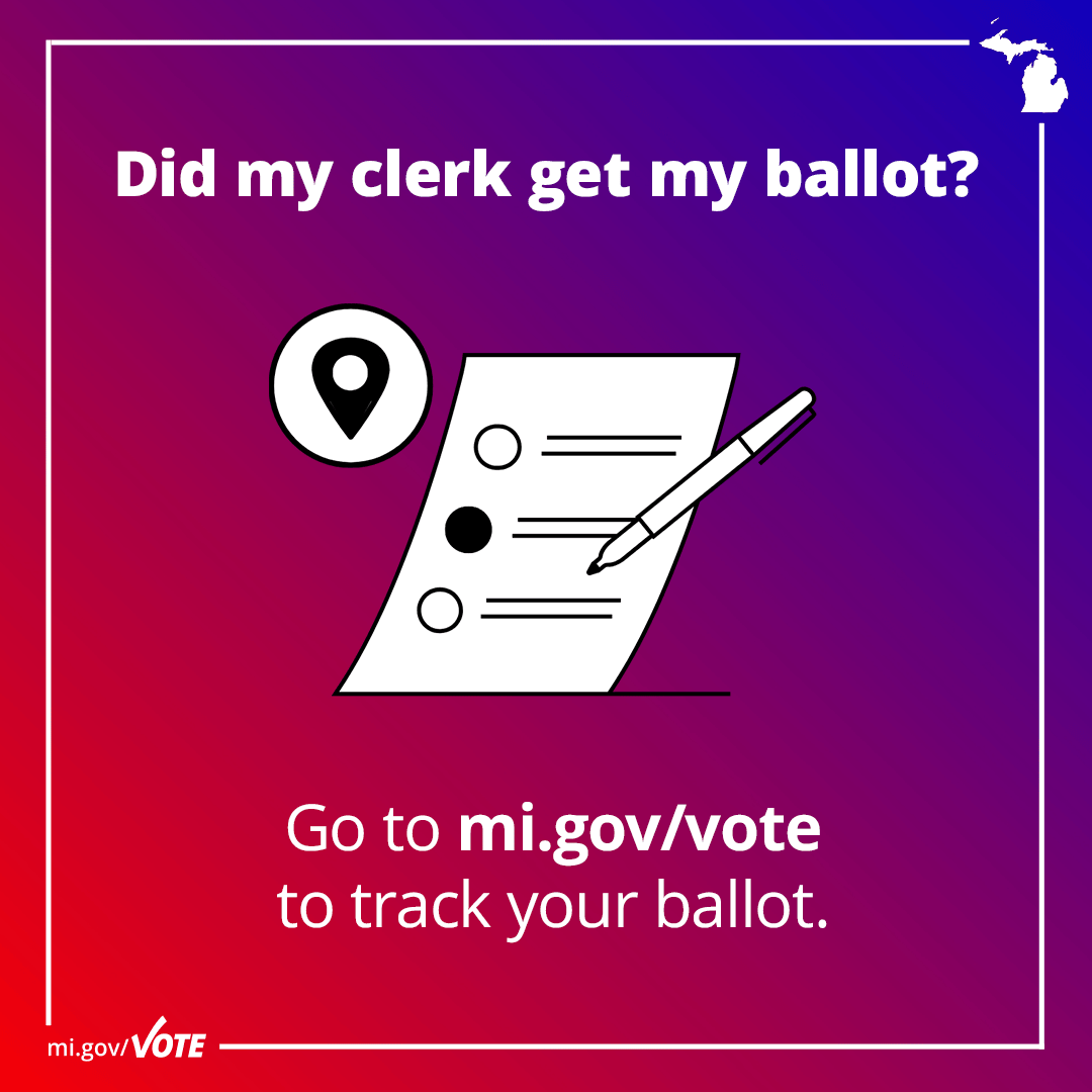 Did my clerk get my ballot? Go to mi.gov/vote to track your ballot.